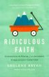 Ridiculous Faith: Experience The Power Of An Absurdly, Unbelievably Good God Fashion