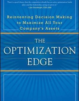 The Optimization Edge: Reinventing Decision Making To Maximize All Your Company s Assets Supply