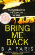 Bring Me Back: The Gripping Sunday Times Bestseller With A Killer Twist You Won€™T See Coming Sale