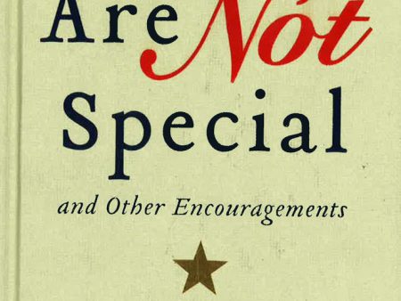 You Are Not Special: And Other Encouragements Fashion