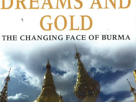 Blood Dreams & Gold: Changing Face Of Burma Discount