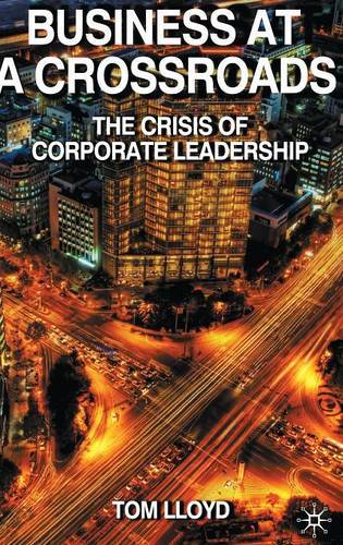 Business At A Crossroads: The Crisis Of Corporate Leadership Hot on Sale